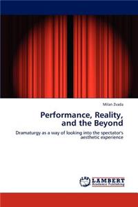 Performance, Reality, and the Beyond