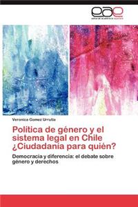 Politica de Genero y El Sistema Legal En Chile Ciudadania Para Quien?