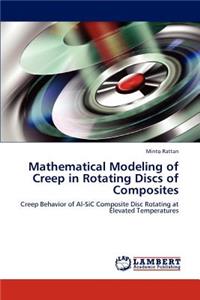 Mathematical Modeling of Creep in Rotating Discs of Composites