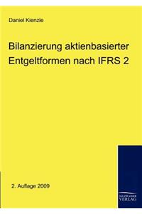 Bilanzierung aktienbasierter Entgeltformen nach IFRS 2