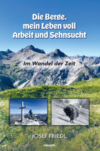 Die Berge, mein Leben voll Arbeit und Sehnsucht