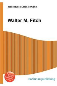 Walter M. Fitch