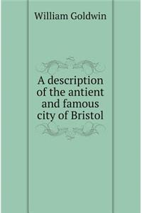 A Description of the Antient and Famous City of Bristol