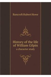 History of the Life of William Gilpin a Character Study