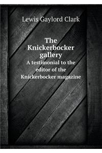 The Knickerbocker Gallery a Testimonial to the Editor of the Knickerbocker Magazine