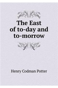 The East of to-day and to-morrow