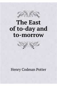 The East of To-Day and To-Morrow