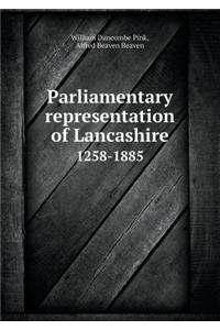 Parliamentary Representation of Lancashire 1258-1885