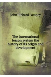 The international lesson system the history of its origin and development