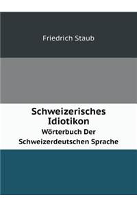 Schweizerisches Idiotikon Wörterbuch Der Schweizerdeutschen Sprache