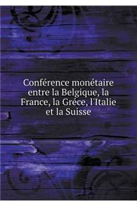 Conférence Monétaire Entre La Belgique, La France, La Gréce, l'Italie Et La Suisse