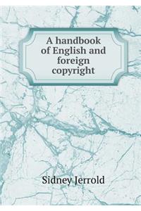 A Handbook of English and Foreign Copyright