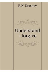 Understand - Forgive