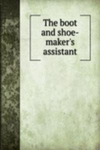 THE BOOT AND SHOE-MAKERS ASSISTANT