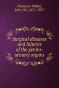 Surgical diseases and injuries of the genito-urinary organs