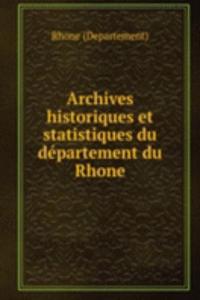 Archives historiques et statistiques du departement du Rhone