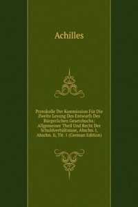 Protokolle Der Kommission Fur Die Zweite Lesung Des Entwurfs Des Burgerlichen Gesetzbuchs: Allgemeiner Theil Und Recht Der Schuldverhaltnisse, Abschn. I, Abschn. Ii, Tit. 1 (German Edition)