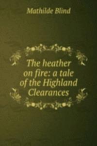 heather on fire: a tale of the Highland Clearances