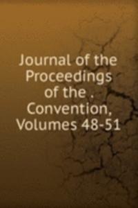 Journal of the Proceedings of the . Convention, Volumes 48-51