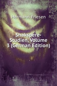 Shakspere-Studien, Volume 3 (German Edition)
