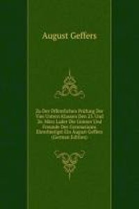 Zu Der Offentlichen Prufung Der Vier Untern Klassen Den 25. Und 26. Marz Ladet Die Gonner Und Freunde Des Gymnasiums Ehrerbietigst Ein August Geffers (German Edition)