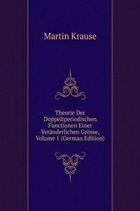 Theorie Der Doppeltperiodischen Functionen Einer Veranderlichen Grosse, Volume 1 (German Edition)