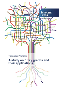 study on fuzzy graphs and their applications