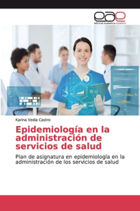 Epidemiología en la administración de servicios de salud