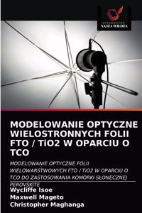 MODELOWANIE OPTYCZNE WIELOSTRONNYCH FOLII FTO / TiO2 W OPARCIU O TCO