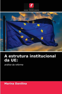 A estrutura institucional da UE
