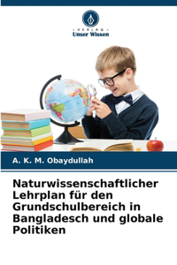 Naturwissenschaftlicher Lehrplan für den Grundschulbereich in Bangladesch und globale Politiken