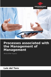 Processes associated with the Management of Management