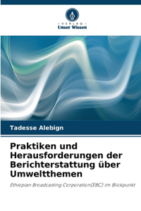 Praktiken und Herausforderungen der Berichterstattung über Umweltthemen