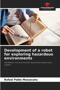 Development of a robot for exploring hazardous environments