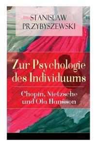 Zur Psychologie des Individuums: Chopin, Nietzsche und Ola Hansson