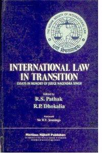 International Law in Transition: Essays in Memory of Judge Nagendra Singh