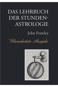 Lehrbuch der Stundenastrologie - Überarbeitete Ausgabe