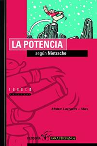 La potencia segun Nietzsche / The power according to Nietzsche (Filosofia Para Profanos)