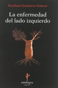 La enfermedad del lado izquierdo (Narrativa) (Spanish Edition)