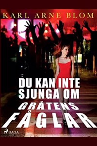 Du kan inte sjunga om gråtens fåglar