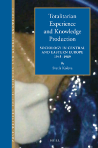 Totalitarian Experience and Knowledge Production