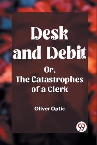 Desk and DebitOr, The Catastrophes of a Clerk (Edition2023)