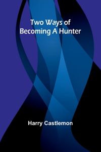 Two Ways of Becoming a Hunter