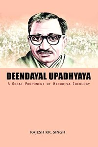 Deendayal Upadhyaya : A Great Proponent of Hindutva Ideoogy