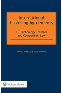 International Licensing Agreements: IP, Technology Transfer and Competition Law