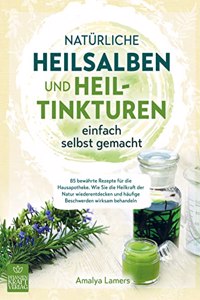 Naturliche Heilsalben und Heiltinkturen einfach selbst gemacht
