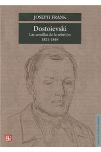 Dostoievski: Las Semillas de la Rebelion, 1821-1849 = Dostoievski