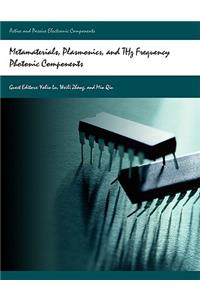 Metamaterials, Plasmonics, and Thz Frequency Photonic Components