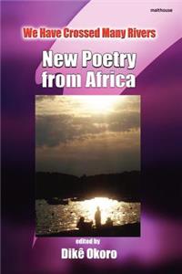 We Have Crossed Many Rivers. New Poetry from Africa