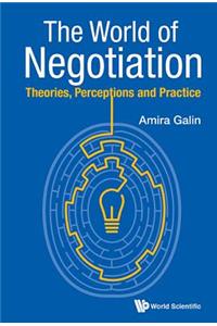 World of Negotiation, The: Theories, Perceptions and Practice